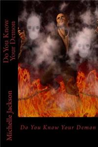 Do You Know Your Demon?