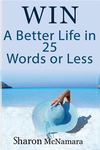 Win A Better Life in 25 Words Or Less