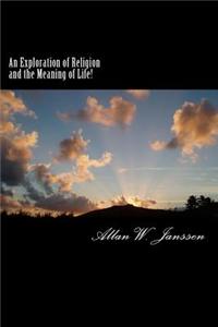 An Exploration of Religion and the Meaning of Life!