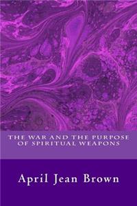 War And The Purpose Of Spiritual Weapons