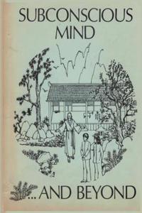 The Subconscious Mind and Beyond