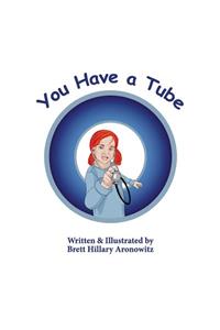 You Have a Tube