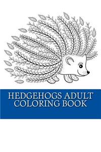 Hedgehogs Adult Coloring Book