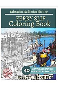 Ferry Slip Coloring Book for Adults Relaxation Meditation Blessing