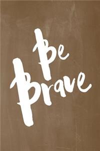Chalkboard Pastel Journal - Be Series - Be Brave (Brown)