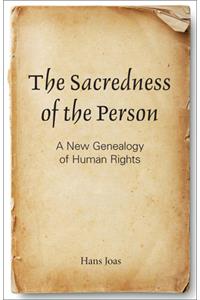 Sacredness of the Person: A New Genealogy of Human Rights