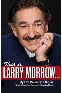 This Is Larry Morrow . . .