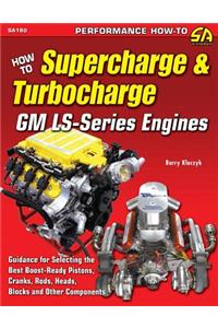 How to Supercharge & Turbocharge GM Ls-Series Engines