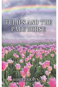 Tulips and the Pale Horse