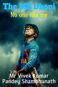 The MS Dhoni: No one like me