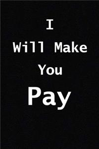 I Will Make You Pay