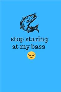 Stop staring at my bass