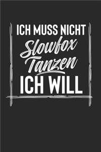 Ich Muss Nicht Slowfox Tanzen Ich Will
