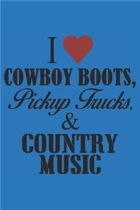 I Love Cowboy Boots, Pickup Trucks, and Country Music