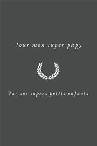 Pour mon super papy Par ses supers petits-enfants