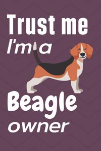 Trust me I am a Beagle owner
