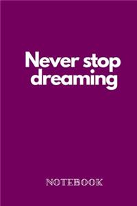 Journal And Planner Never Stop Dreaming