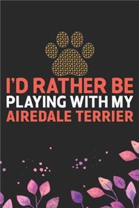 I'd Rather Be Playing with My Airedale Terrier