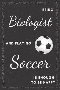 Biologist & Playing Soccer Notebook