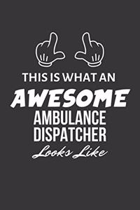 This Is What An Awesome Ambulance Dispatcher Looks Like Notebook