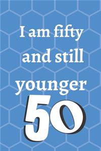 i am fifty and still younger