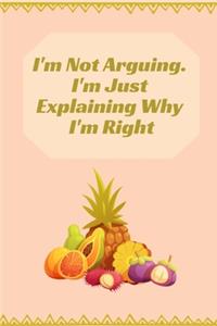 I'm Not Arguing. I'm Just Explaining Why I'm Right