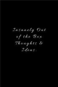Insanely Out of the Box Thoughts & Ideas.