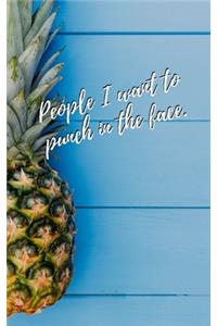 People I want to punch in the face.