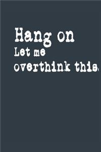 Hang on Let me overthink this. A beautiful