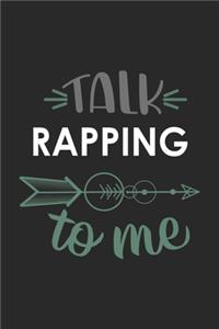 Talk RAPPING To Me Cute RAPPING Lovers RAPPING OBSESSION Notebook A beautiful