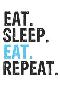 Eat Sleep EAT Repeat Best Gift for EAT Fans Notebook A beautiful