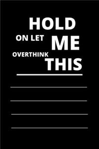 Hold on Let Me Overthink This
