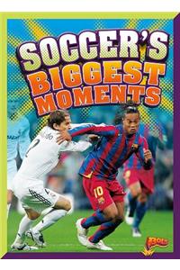 Soccer's Biggest Moments