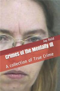 Crimes of the Mentally Ill
