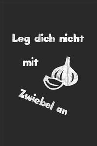 Leg dich nicht mit Zwiebel an