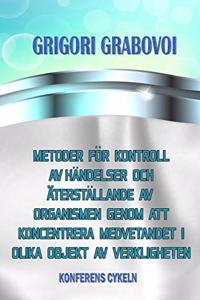 Metoder För Kontroll AV Händelser Och Återställande AV Organismen Genom Att Koncentrera Medvetandet I Olika Objekt AV Verkligheten