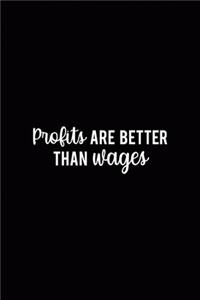 Profits Are Better Than Wages