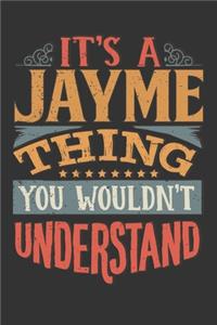 Its A Jayme Thing You Wouldnt Understand