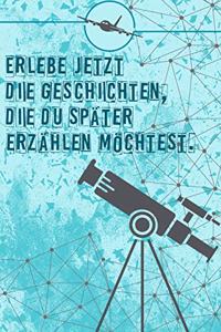 Erlebe jetzt die Geschichten, die du später erzählen möchtest