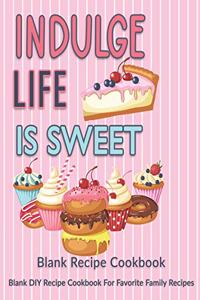 Indulge Life Is Sweet