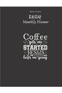 Coffee Gets Me Started, jesus Keeps Me Going - 2020 Monthly Planner