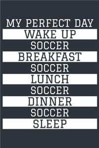 Soccer Notebook 'My Perfect Day' - Funny Soccer Player Gift - Soccer Journal - Soccer Diary