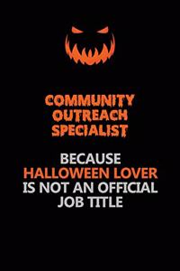 Community Outreach Specialist Because Halloween Lover Is Not An Official Job Title