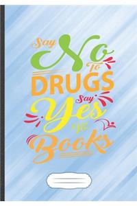 Say No to Drugs Say Yes to Books