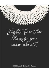 Fight For The Things You Care About 2020 Weekly & Monthly Planner