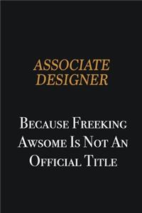 Associate Designer because freeking awsome is not an official title