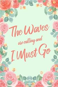 The Waves Are Calling And I Must Go
