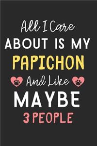 All I care about is my Papichon and like maybe 3 people
