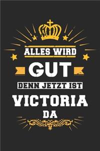 Alles wird gut denn jetzt ist Victoria da