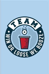 Team Win Or Loose We Booze